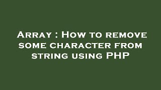 Array : How to remove some character from string using PHP