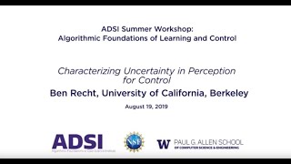 2019 ADSI Summer Workshop: Algorithmic Foundations of Learning and Control, Ben Recht