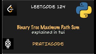 Binary Tree Maximum Path Sum - Leetcode 124 - Python - Twi