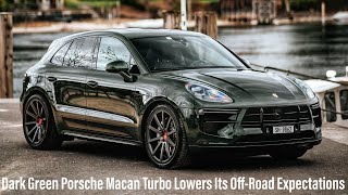 Dark Green Porsche Macan Turbo - Lowers Its Off Road Expectations With 21 in Rims