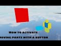 How to activate a moving part with a button in Obby Creator