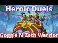 Heroic Duels | Goggle N'Zoth Warrior | Hearthstone | United in Stormwind