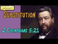 2 Corinthians 5:21  -  Substitution || Charles Spurgeon’s Sermon