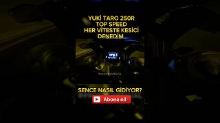 TR'DE Kİ EN YÜKSEĞİ ! YUKİ TARO 250R TOP SPEED.. HER VİTESTE KESİCİ DENEDİM.. TEK SİLİNDİR 26 BEYGİR