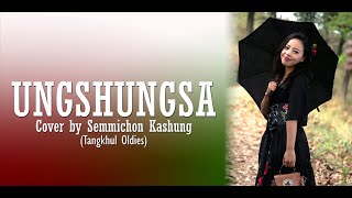 UNGSHUNGSA SHIMKHURNA MAMAYA (Tangkhul Oldies) | Cover by Semmichon Kashung