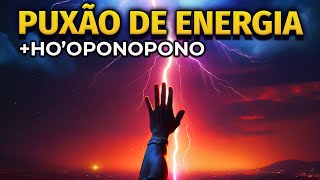 PUXÃO DE ENERGIA | HO'OPONOPONO PARA ATRAIR DINHEIRO, AMOR E FELICIDADE