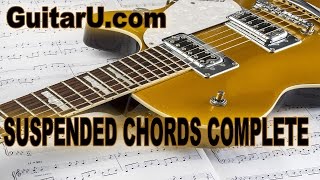 Guitar Lesson: SUSPENDED CHORDS, Understanding All The Theory, GuitarU.com
