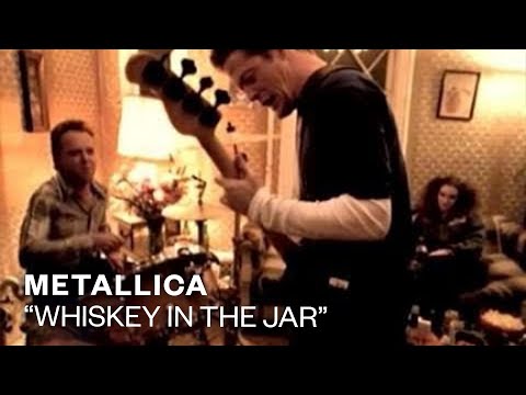 Metallica - Whiskey In The Jar (Video) Metallica - Whiskey In The Jar (Video)