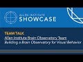 Team Talk: Building a Brain Observatory for Visual Behavior | Showcase 17