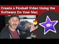 Create a Magic Fireball Video Using the Software On Your Mac