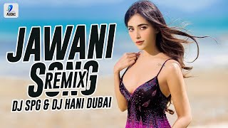 The Jawaani Song (Remix) | DJ SPG X DJ Hani Dubai | Tiger Shroff | Tara Sutaria | Ananya Panday