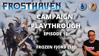 Frosthaven Scenario 13 - Frozen Fjord - Full Playthrough Ep 13