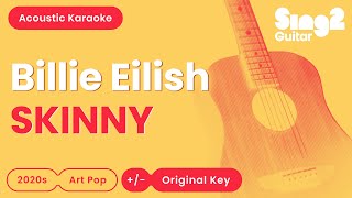 Billie Eilish - SKINNY (Acoustic Karaoke)