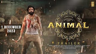 ANIMAL - Exclusive Trailer | Ranbir Kapoor | Sandeep Reddy Vanga | Bhushan, 1 December 2023 Fan Made