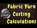 Fabric Yarn Costing & Calculations || Read Disclaimer statement in description of this YouTube video