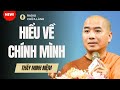 Sư Minh Niệm - THẤU HIỂU Chính Mình - LÀM CHỦ Cuộc Đời | Radio Chữa Lành