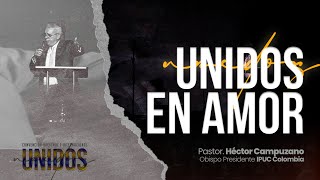 UNIDOS EN AMOR | Pr. Héctor Campuzano | IPUC Colombia