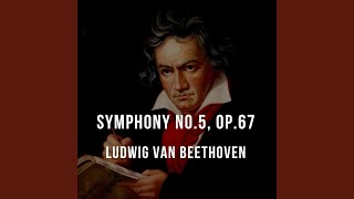 Ludwig Van Beethoven: Symphony No. 5, Op. 67