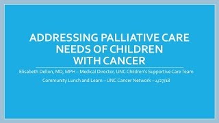 Addressing Palliative Care Needs of Children with Cancer - E. Dellon - 20180427