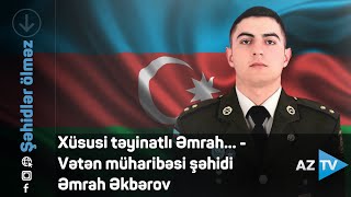 Xüsusi təyinatlı Əmrah... - Vətən müharibəsi şəhidi Əmrah Əkbərov