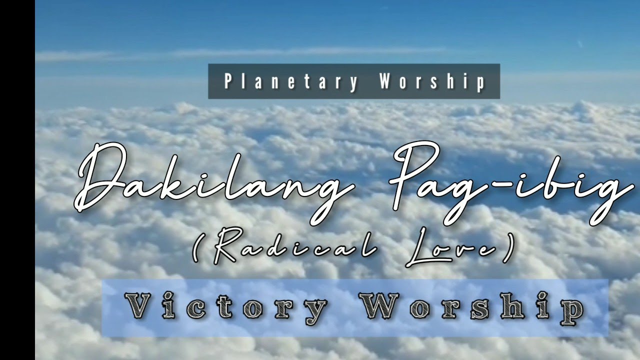 Dakilang Pag-ibig (Radical Love) | Victory Worship (Lyrics) - YouTube