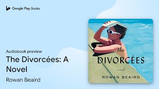 The Divorcées: A Novel by Rowan Beaird · Audiobook preview
