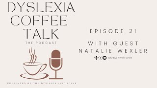 Dyslexia Coffee Talk with guest Natalie Wexler