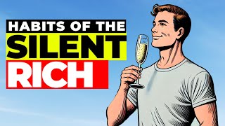 The Habits of the Silent Rich: What Sets Them Apart