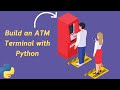 Python Tutorial: How to Build Your First ATM Terminal | with Code Source