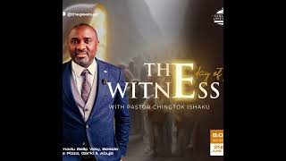 The Day Of The Witness | Pastor Chingtok Ishaku | 19th. May 2024