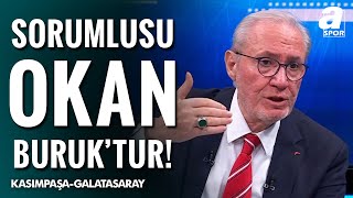 Levent Tüzemen: Galatasaray'ın Kasımpaşa Maçlarındaki Puan Kayıplarının Sorumlusu Okan Buruk’tur