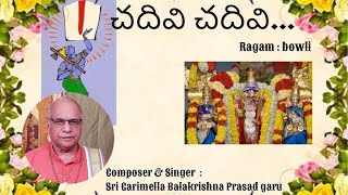 Cadivi Cadivi | annamacharya keertana | bowli | Sri Garimella Balakrishna Prasad garu