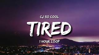 CJ SO COOL - TIRED (1 Hour Loop)