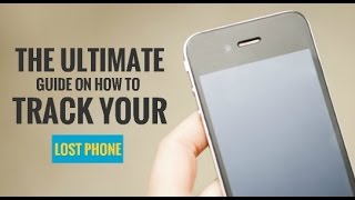 The Ultimate Guide on Finding, Tracking and Locating Your Mobile Phone