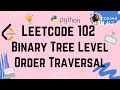 Binary Tree Level Order Traversal | LeetCode #102 | Python 3 | Easy to Understand