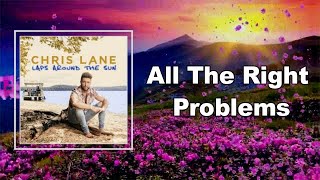 Chris Lane - All The Right Problems (Lyrics)