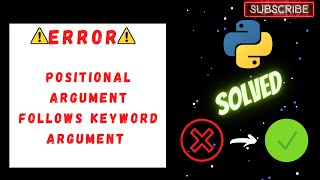 SOLVED : Positional Argument follows Keyword Argument in Python | Python Error | Module | Functions