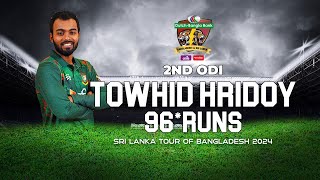 Towhid Hridoy's 96 Runs Against Sri Lanka  | 2nd ODI | Sri Lanka tour of Bangladesh 2024