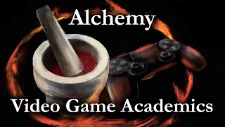 Video Game Academics - Alchemy (Bloodborne, Silent Hill, Xenosaga, and More)