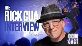 The Rick Cua Interview | CCM LegacyCAST | Look Back. Lean In. Leave Behind.