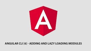 Angular CLI [6] - Adding and Lazy Loading Modules