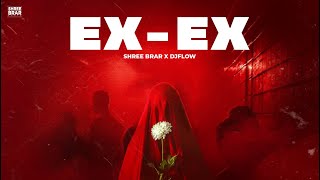 EX-EX - Official Music Video | Shree Brar | DJ Flow | Samar Brar | Punjabi Song