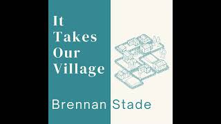 24.07.07 - It Takes Our Village | Brennan Stade