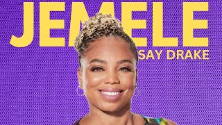 JEMELE HILL. ....SAY DRAKE