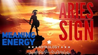 ARIES SIGN IN ASTROLOGY: Meaning, Traits, Magnetism