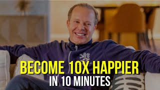 HOW TO Become 10 TIMES Happier in 10 Minutes & Use LAW OF ATTRACTION | Dr. Joe Dispenza