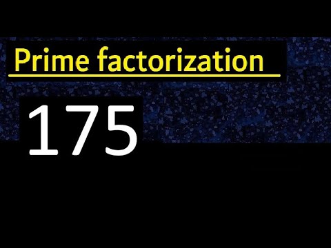 How do you find the prime factorization of 175?