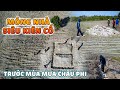 Móng Nhà Siêu Kiên Cố ??? Trước Mùa Mưa Tại Châu Phi || Team Huyền Thoại.