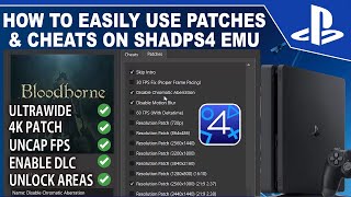 Shadps4 Patches \u0026 Cheats Full Tutorial | Ultrawide Bloodborne, 60 FPS, Enable DLC and More