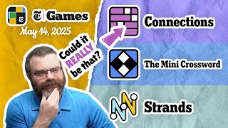 NYT Connections, Mini Crossword, and Strands | May 14, 2025